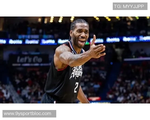 莱昂纳德分享家庭生活理念努力平衡篮球与亲情的关系